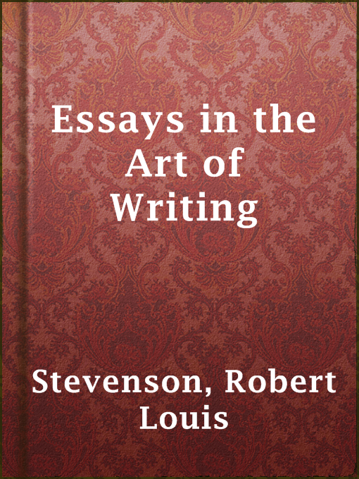 Title details for Essays in the Art of Writing by Robert Louis Stevenson - Wait list
